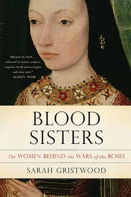 Blood Sisters The Women Behind the Wars of the Roses  9780465060986 Front Cover