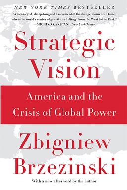 Strategic Vision America and the Crisis of Global Power  9780465061815 Front Cover