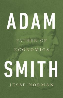 Adam Smith Father of Economics  9780465061976 Front Cover