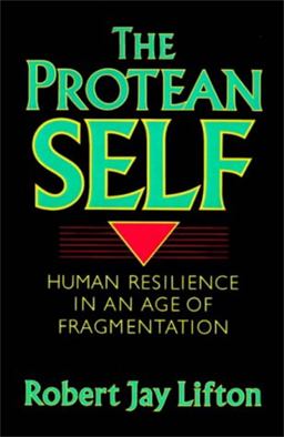 Protean Self Human Resilience in an Age of Fragmentation  9780465064212 Front Cover