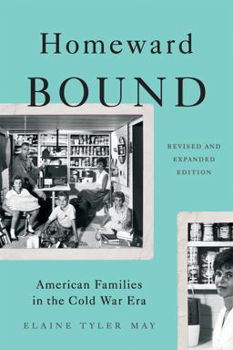Homeward Bound American Families in the Cold War Era 4th 9780465064649 Front Cover
