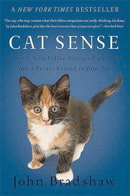 Cat Sense How the New Feline Science Can Make You a Better Friend to Your Pet  9780465064960 Front Cover