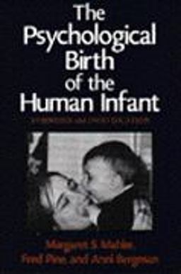 Psychological Birth of the Human Infant  9780465066599 Front Cover