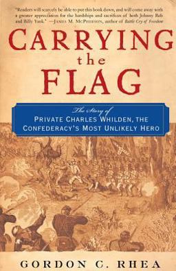 Carrying the Flag The Story of Private Charles Whilden, the Confederacy's Most Unlikely Hero  9780465069576 Front Cover