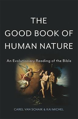 Good Book of Human Nature An Evolutionary Reading of the Bible  9780465074709 Front Cover
