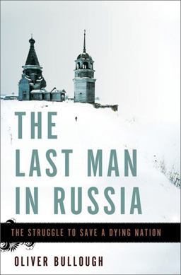 Last Man in Russia The Struggle to Save a Dying Nation  9780465074983 Front Cover