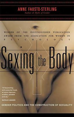 Sexing the Body Gender Politics and the Construction of Sexuality  9780465077144 Front Cover