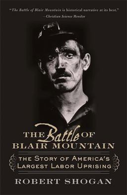 Battle of Blair Mountain The Story of America's Largest Labor Uprising  9780465077731 Front Cover