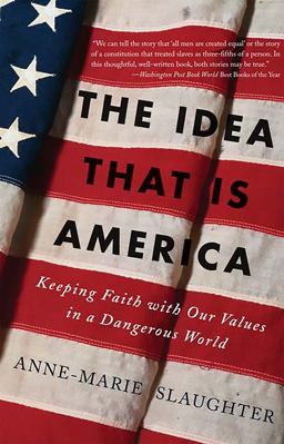 Idea That Is America Keeping Faith with Our Values in a Dangerous World  9780465078097 Front Cover