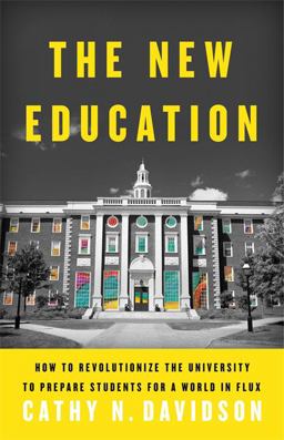 New Education How to Revolutionize the University to Prepare Students for a World in Flux  9780465079728 Front Cover