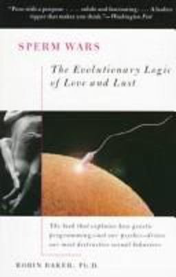 Sperm Wars The Evolutionary Logic of Love and Lust  9780465081806 Front Cover