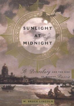 Sunlight at Midnight St. Petersburg and the Rise of Modern Russia  9780465083237 Front Cover