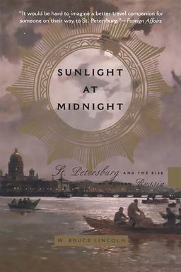 Sunlight at Midnight St. Petersburg and the Rise of Modern Russia  9780465083244 Front Cover