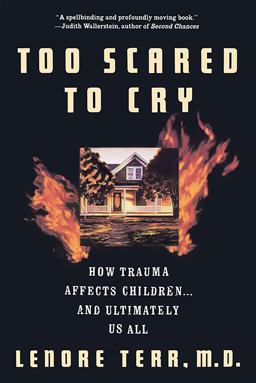 Too Scared to Cry Psychic Trauma in Childhood  9780465086443 Front Cover