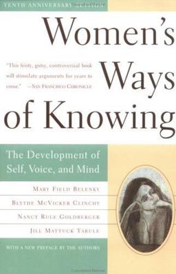 Women's Ways of Knowing The Development of Self, Voice, and Mind 10th 9780465090990 Front Cover