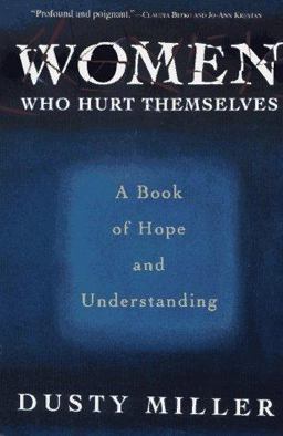 Women Who Hurt Themselves A Book of Hope and Understanding  9780465092192 Front Cover