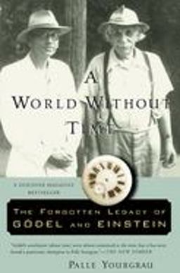 World Without Time The Forgotten Legacy of Godel and Einstein  9780465092949 Front Cover