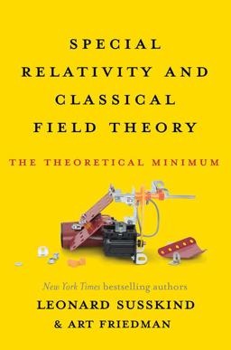 Special Relativity and Classical Field Theory The Theoretical Minimum  9780465093342 Front Cover