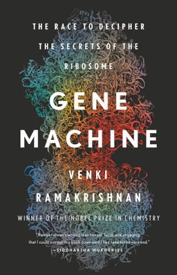 Gene Machine The Race to Decipher the Secrets of the Ribosome  9780465093366 Front Cover
