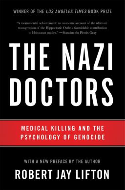 Nazi Doctors (Revised Edition) Medical Killing and the Psychology of Genocide 2nd 9780465093397 Front Cover