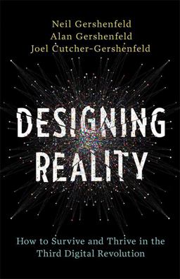 Designing Reality How to Survive and Thrive in the Third Digital Revolution  9780465093472 Front Cover