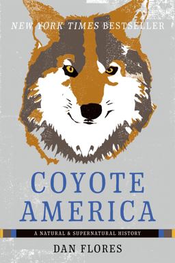 Coyote America: A Natural and Supernatural History  9780465093724 Front Cover
