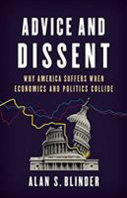 Advice and Dissent Why America Suffers When Economics and Politics Collide  9780465094172 Front Cover