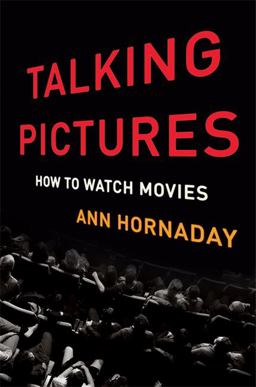 Talking Pictures How to Watch Movies  9780465094233 Front Cover