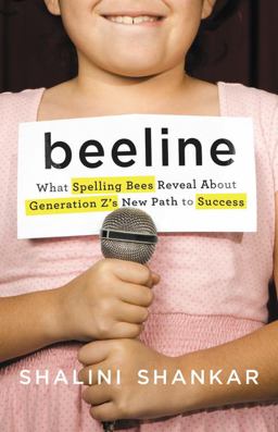 Beeline What Spelling Bees Reveal about Generation Z's New Path to Success  9780465094523 Front Cover