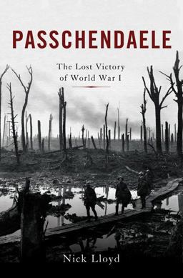 Passchendaele The Lost Victory of World War I  9780465094776 Front Cover
