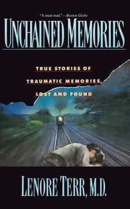 Unchained Memories True Stories of Traumatic Memories Lost and Found  9780465095391 Front Cover