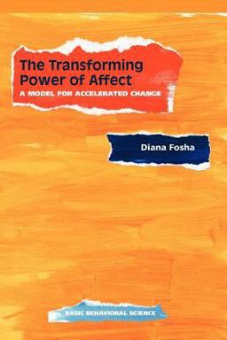 Transforming Power of Affect A Model for Accelerated Change  9780465095674 Front Cover