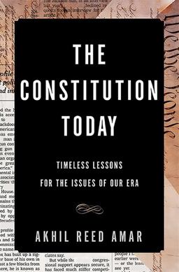 Constitution Today Timeless Lessons for the Issues of Our Era  9780465096336 Front Cover