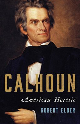 Calhoun: American Heretic 1st 2021 9780465096442 Front Cover