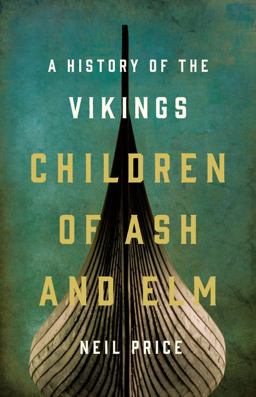 Children of Ash and Elm A History of the Vikings  9780465096985 Front Cover