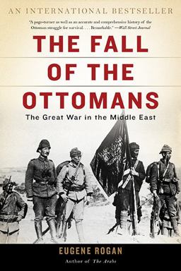 Fall of the Ottomans The Great War in the Middle East  9780465097425 Front Cover