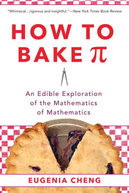 How to Bake Pi An Edible Exploration of the Mathematics of Mathematics  9780465097678 Front Cover