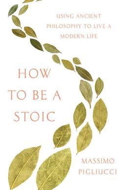 How to Be a Stoic
