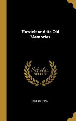 Hawick and Its Old Memories