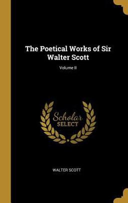The Poetical Works of Sir Walter Scott; Volume II