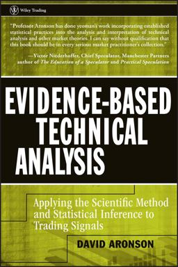 Evidence-Based Technical Analysis Applying the Scientific Method and Statistical Inference to Trading Signals  9780470008744 Front Cover