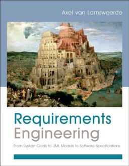 Requirements Engineering From System Goals to UML Models to Software Specifications  9780470012703 Front Cover