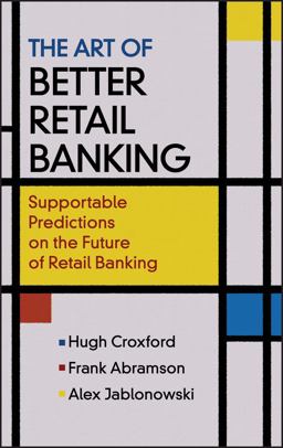 Art of Better Retail Banking Supportable Predictions on the Future of Retail Banking  9780470013205 Front Cover