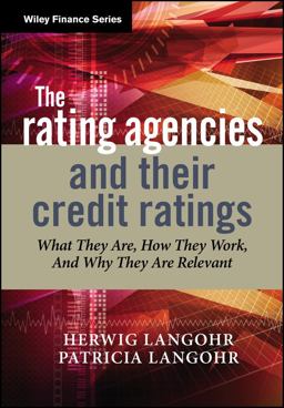 Rating Agencies and Their Credit Ratings What They Are, How They Work, and Why They Are Relevant  9780470018002 Front Cover