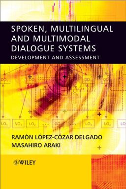 Spoken, Multilingual and Multimodal Dialogue Systems Development and Assessment  9780470021552 Front Cover
