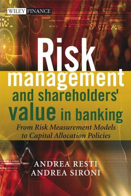 Risk Management and Shareholders' Value in Banking From Risk Measurement Models to Capital Allocation Policies  9780470029787 Front Cover