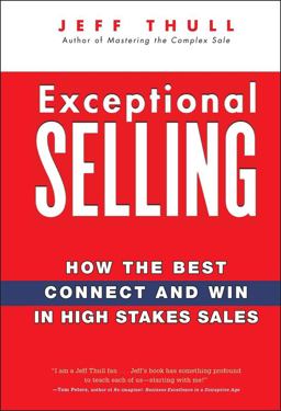 Exceptional Selling How the Best Connect and Win in High Stakes Sales  9780470037287 Front Cover