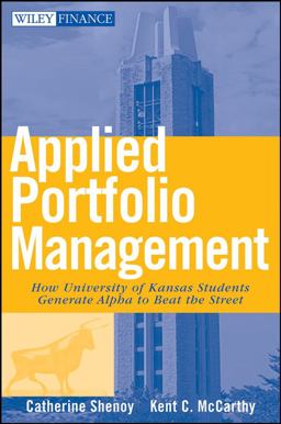 Applied Portfolio Management How University of Kansas Students Generate Alpha to Beat the Street  9780470041727 Front Cover