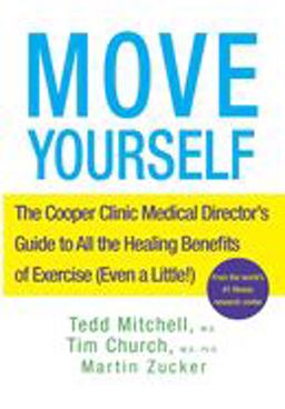 Move Yourself The Cooper Clinic Medical Director's Guide to All the Healing Benefits of Exercise (Even a Little!)  9780470042236 Front Cover