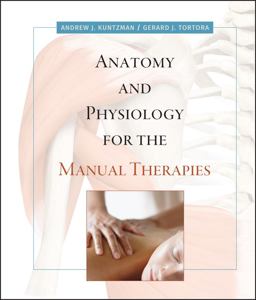 Anatomy and Physiology for the Manual Therapies  9780470044964 Front Cover